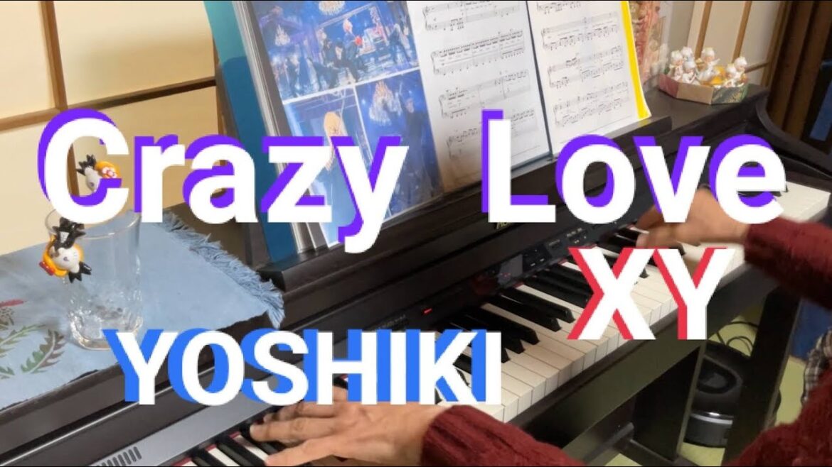 Crazy Love ピアノソロ XYデビュー曲 YOSHIKIプロデュース Crazy Love ピアノソロ XYデビュー曲 YOSHIKIプロデュース